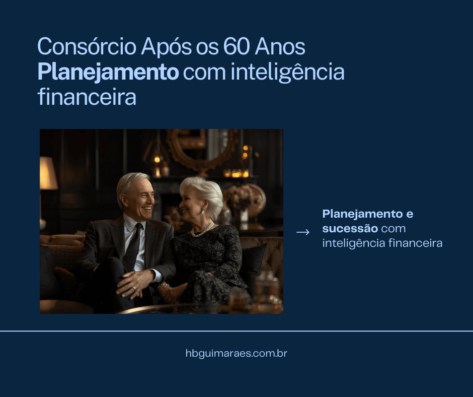 Consórcio Para Quem Tem Mais de 60 Anos: Planejamento e Sucessão