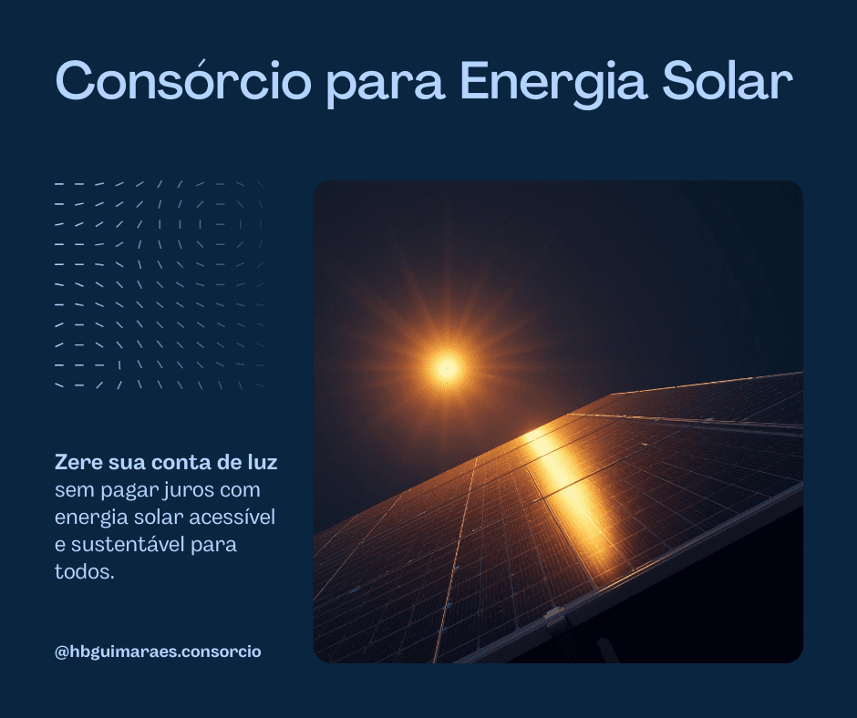 Consórcio para Energia Solar: Zere Sua Conta de Luz Sem Pagar Juros