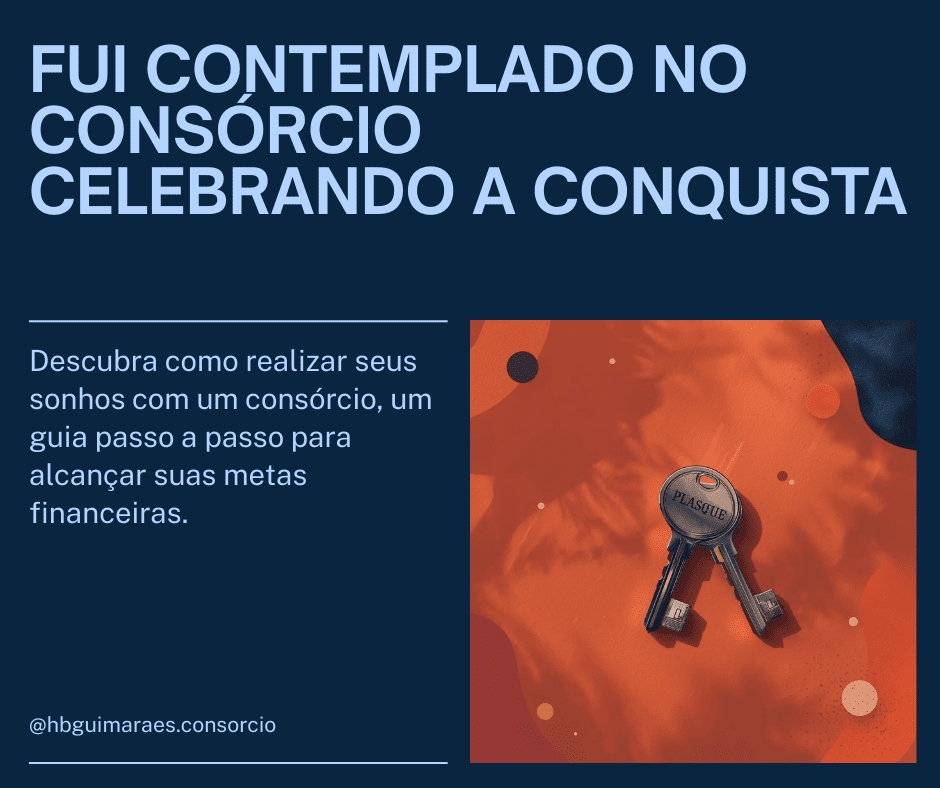Fui Contemplado no Consórcio: O que Devo Fazer?